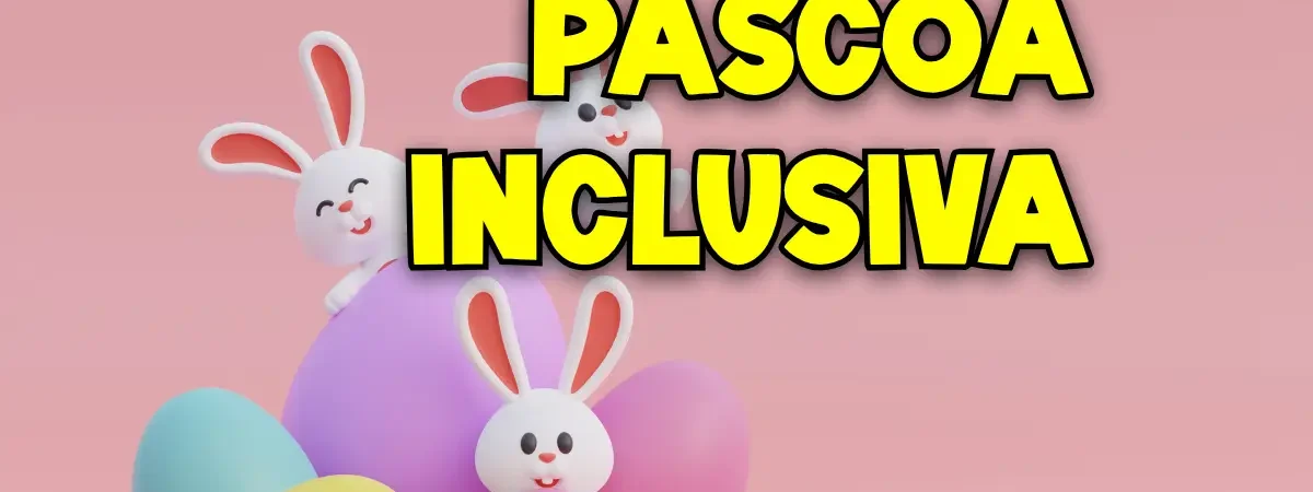 Pascoa Inclusiva